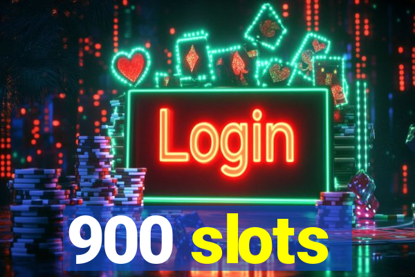 900 slots